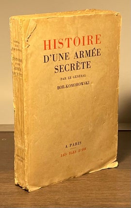 Item #83132 Histoire D'Une Armee Secrete. T. Bor-Komorowski