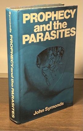 Item #83136 Prophecy and the Parasites. John Symonds