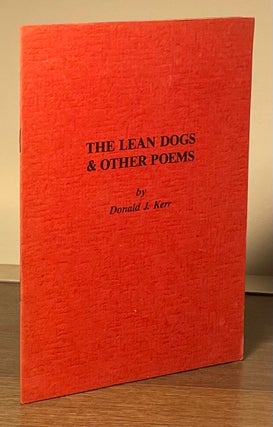 Item #83145 The Lean Dogs & Other Poems. Donald J. Kerr