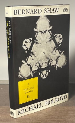 Item #83149 Bernard Shaw _ Volume IV 1950-1991 The Last Laugh. Michael Holroyd