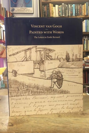 Item #83158 Vincent Van Gogh_ Painted With Words_ The Letters to Emile Bernard. Vincent Van Gogh,...