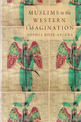 Item #83194 Muslims in the Western Imagination. Sophia Rose Arjana