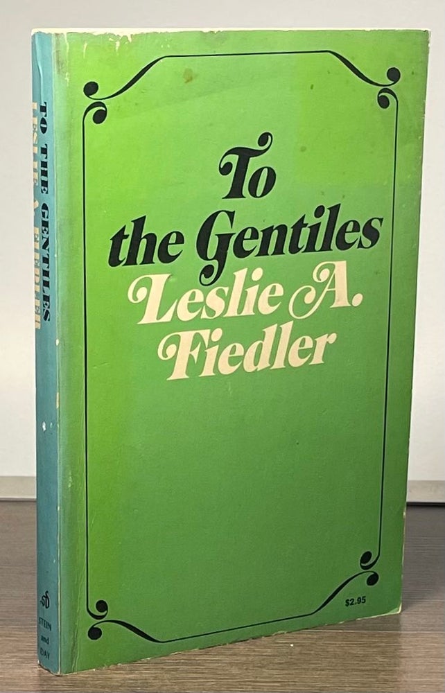 Item #83278 To the Gentiles. Leslie A. Fiedler.