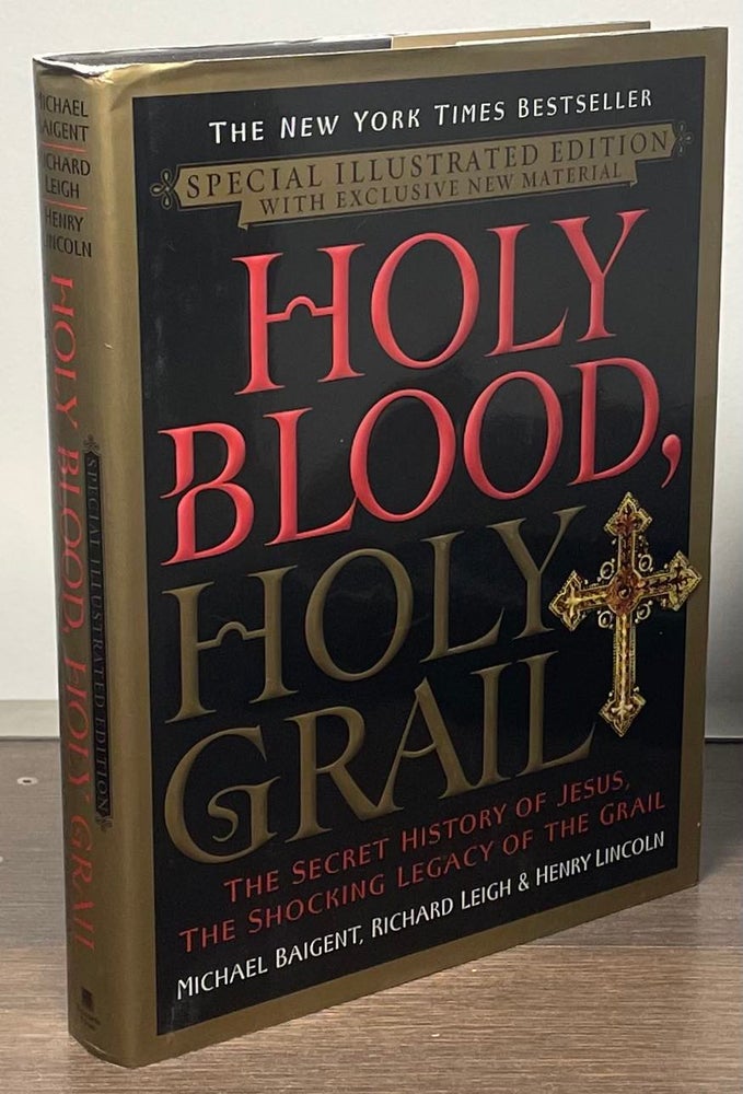 Item #83297 Holy Blood, Holy Grail _ The Secret History of Jesus, The Shocking Legacy of the Grail. Michael Baigent, Richard Leigh, Henry Lincoln.