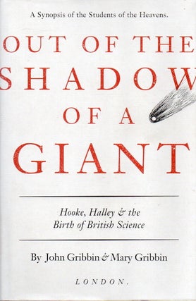 Item #83323 Out of the Shadow of a Giant_ Hooke, Halley and the Birth of British Science. John...