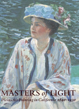 Item #83328 Masters of Light_ Plein-Air Painting in California 1890-1930. essays, intros, Jean Stern