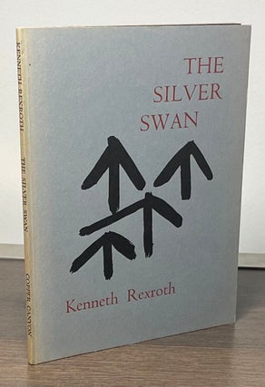 Item #83353 The Silver Swan _ Poems Written in Kyoto 1974-75. Kenneth Rexroth