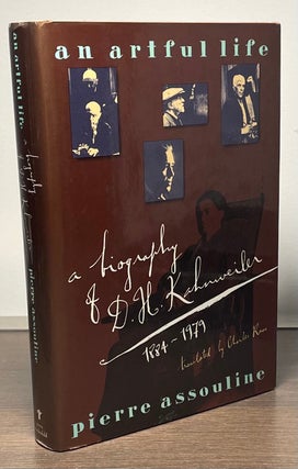Item #83391 An Artful Life _ A Biography of D.H. Kahnweiler, 1884-1979. Pierre Assouline, Charles...