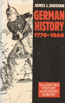 Item #83423 German History 1770-1866. James J. Sheehan