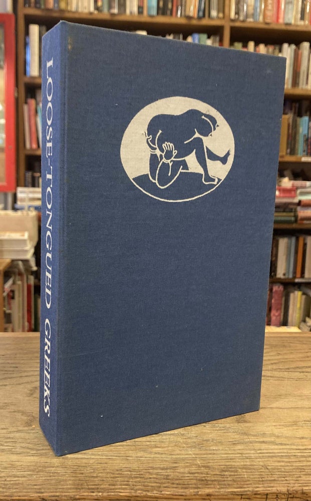 Item #83444 Loose-Tongued Greeks_ A Miscellany of Neo-Hellenic Erotic Folklore. Mary Koukoules, John Taylor, G. Legman, Selcuk Demirel, trans, intro, ills.