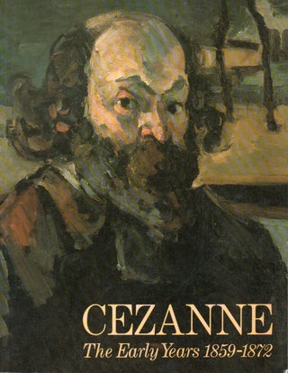 Item #83466 Cezanne _ The Early Years 1859-1872. Paul Cezanne, Lawrence Gowing