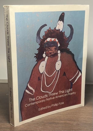 Item #83472 The Clouds Threw This Light: Contemporary Native American Poetry. Phillip Foss