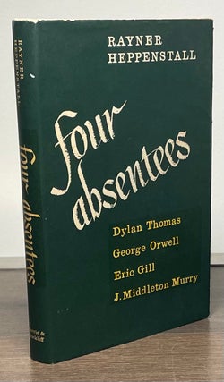 Item #83517 Four Absentees _ Dylan Thomas, George Orwell, Eric Gill, J.Middle Murry. Rayner...