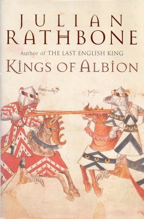 Item #83569 Kings of Albion. Julian Rathbone
