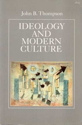 Item #83599 Ideology and Modern Culture. John B. Thompson