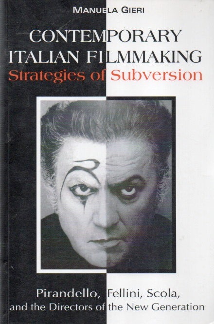Item #83604 Contemporary Italian Filmmaking: Strategies of Subversion_ Pirandello, Fellini, Scola, and the Directors of the New Generation. Manuela Gieri.
