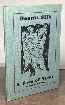 A Face of Stone _ Poems and a Play. Dennis Silk.