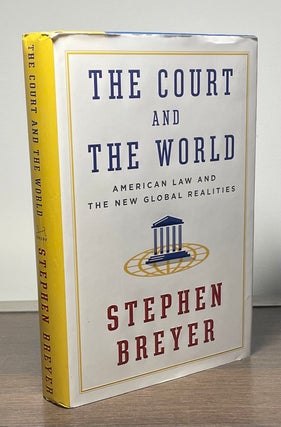 Item #83638 The Court and the World _ American Law and the New Global Realities. Stephen Breyer