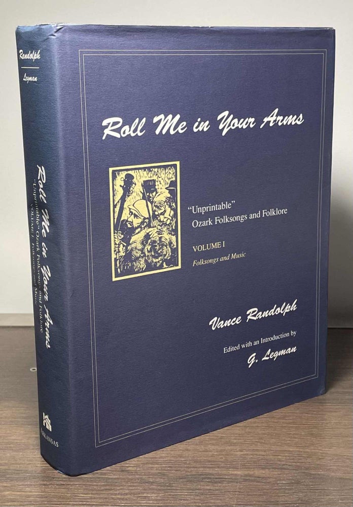 Item #83639 Roll Me in Your Arms _ Volume I_ Folksongs and Music. Vance Randolph, G. Legman.