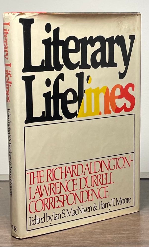 Item #83668 Literary Lifelines _ The Richard Aldington - Lawrence Durrell Correspondence. Ian S. MacNiven, Harry T. Moore.