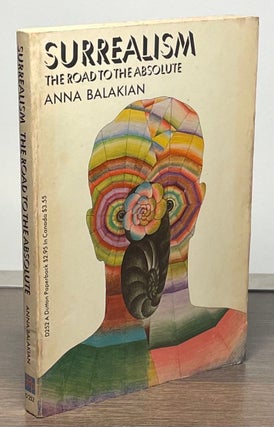 Item #83677 Surrealism _ The Road to the Absolute. Anna Balakian