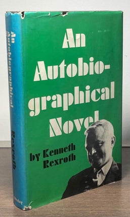 Item #83702 An Autobio-graphical Novel. Kenneth Rexroth