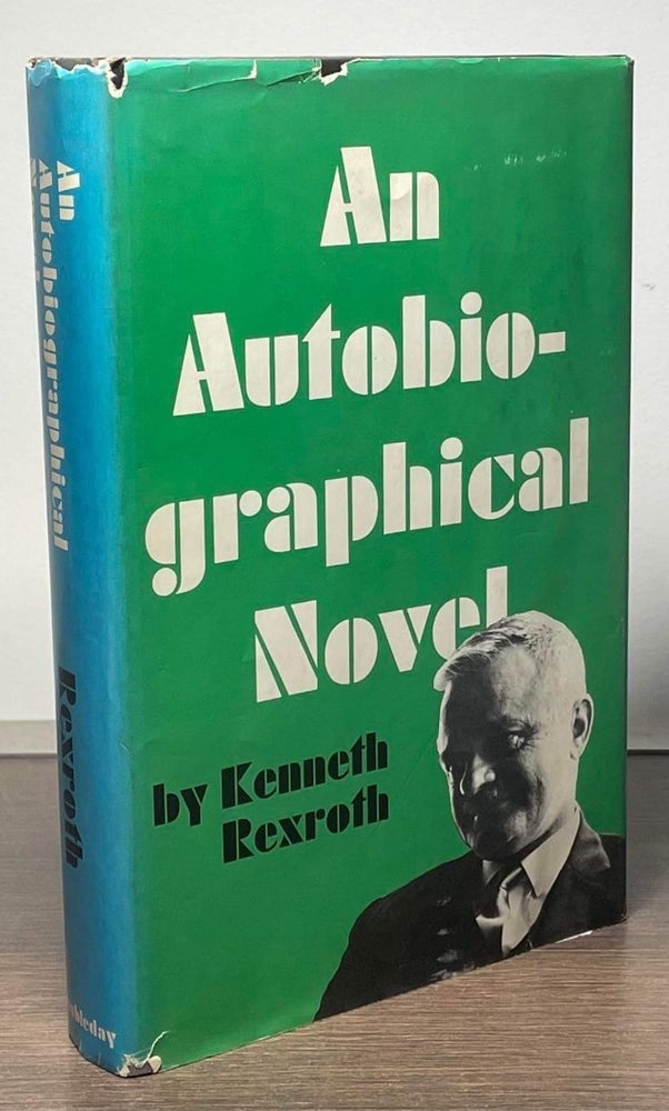Item #83702 An Autobio-graphical Novel. Kenneth Rexroth.
