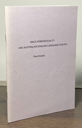 Item #83709 Male Homosexuality and Australian English Language Poetry. Paul Knobel