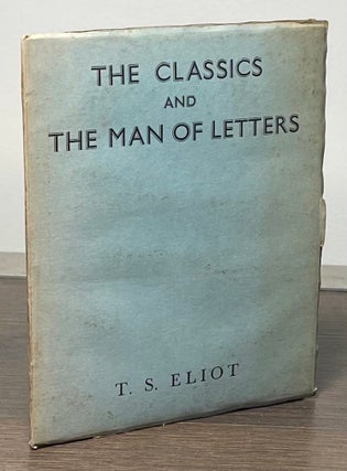 Item #83717 The Classics and The Man of Letters. T. S. Eliot