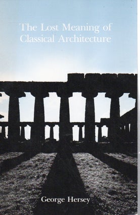 Item #83720 The Lost Meaning of Classical Architecture_ Speculations on Ornament from Vitruvius...