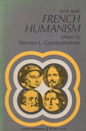 Item #83726 French Humanism_ 1470-1600. Werner L. Gundersheimer, essays
