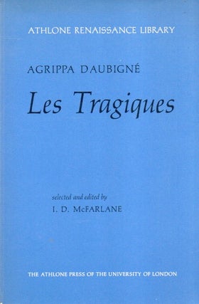 Item #83728 Les Tragiques. Agrippa Daubigne, I. D. McFarlane
