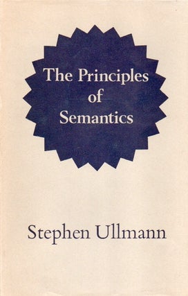 Item #83732 The Principles of Semantics. Stephen Ullmann