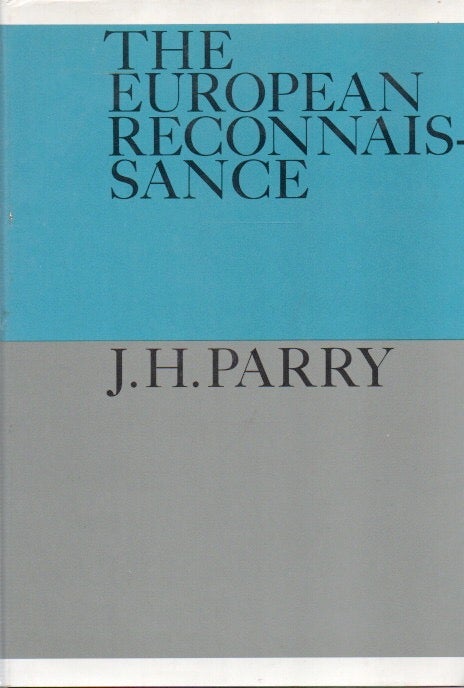 Item #83737 The European Reconnaissance. J. H. Parry, text.