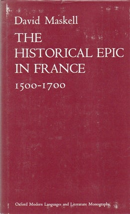 Item #83742 The Historical Epic in France_ 1500-1700. David Maskell