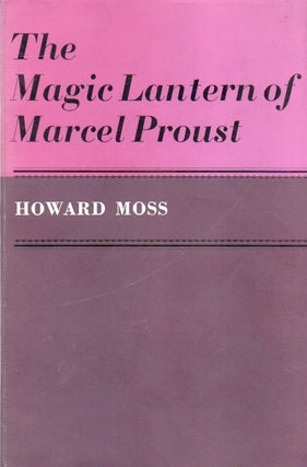 Item #83752 The Magic Lantern of Marcel Proust. Howard Moss