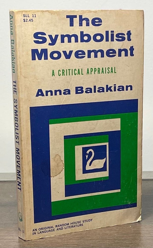 Item #83777 The Symbolist Movement _ A Critical Appraisal. Anna Balakian.