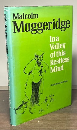 Item #83841 In a Valley of this Restless Mind. Malcolm Muggeridge