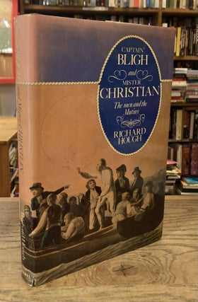 Item #83847 Captain Bligh and Mister Christian _ The Men and the Mutiny. Richard Hough