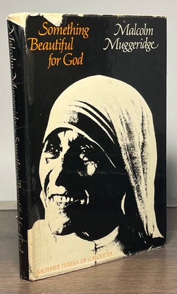Item #83850 Something Beautiful for God _ Mother Teresa of Calcutta. Malcolm Muggeridge