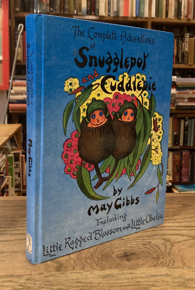 Item #83858 The Complete Adventures of Snugglepot and Cuddlepic _ Incluiding Little Ragged Blossom and Little Obelia. May Gibbs.