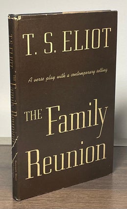 Item #83859 The Family Reunion _ A verse play with a contemporary setting. T. S. Eliot
