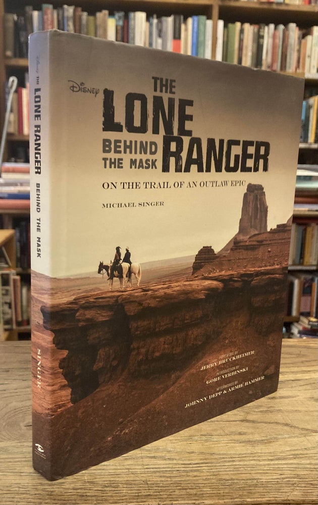 Item #83864 The Lone Ranger Behind the Mask. Michael Singer.