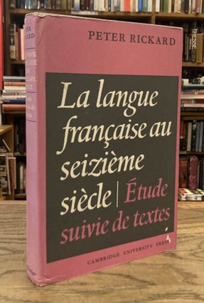 Item #83897 La Langue Francaise au Seixieme Siecle _ Etude suivie de textes. Peter Rickard