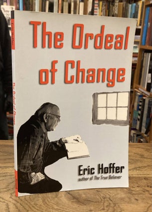 Item #83920 The Ordeal of Change. Eric Hoffer