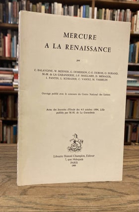 Item #83923 Mercure a la Renaissance : Actes des Journees d'etude des 4-5 octobre 1984, Lille. C....