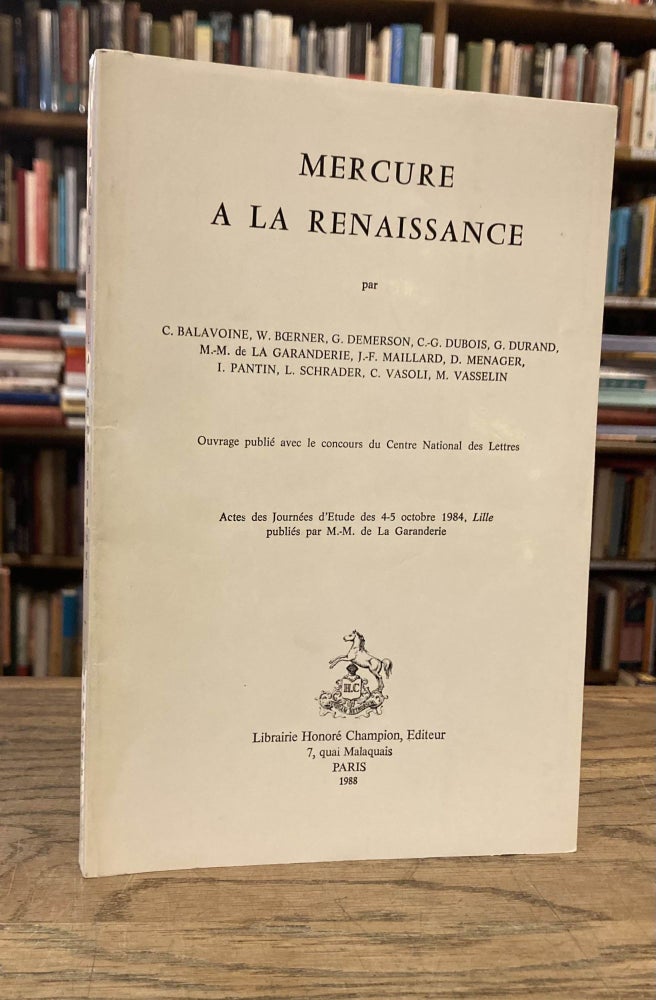 Item #83923 Mercure a la Renaissance : Actes des Journees d'etude des 4-5 octobre 1984, Lille. C. Balavoine.