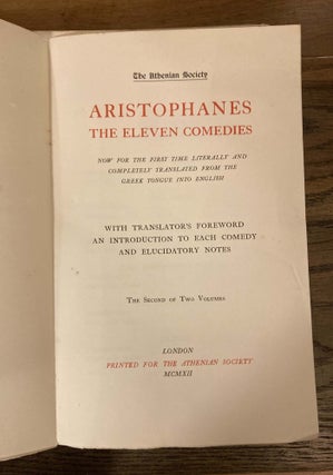 Item #83938 Aristophanes. The Eleven Comedies. Now for the First Time Literally and Completely...