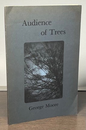 Item #83977 Audience of Trees. George Moore