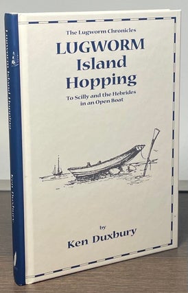 Item #84030 Lugworm Island Hopping _ To Scilly and the Hebrides in an Open Boat. Ken Duxbury